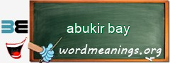 WordMeaning blackboard for abukir bay